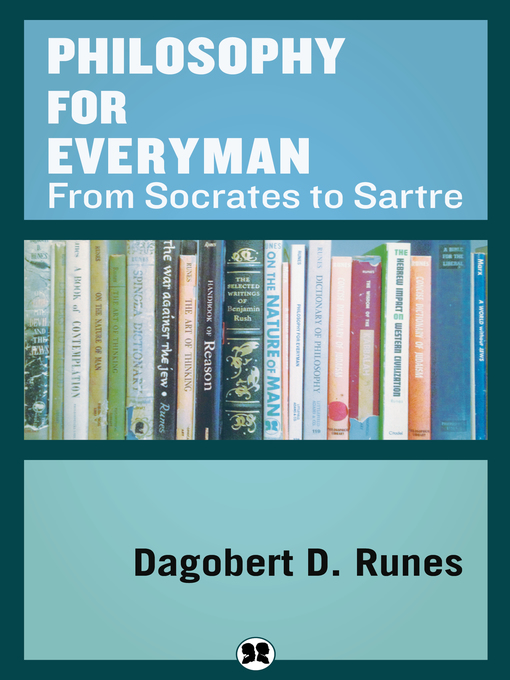 Title details for Philosophy for Everyman from Socrates to Sartre by Dagobert D. Runes - Available